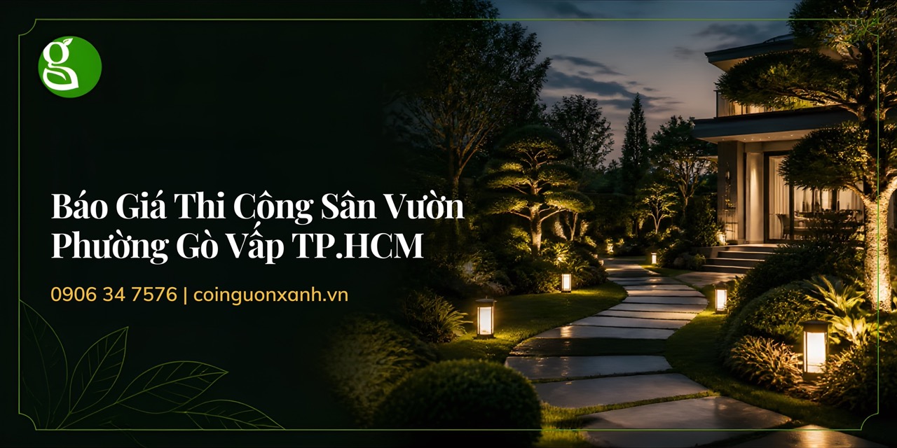Báo Giá Thi Công Sân Vườn Ở Phường Gò Vấp TP.HCM Chi Tiết