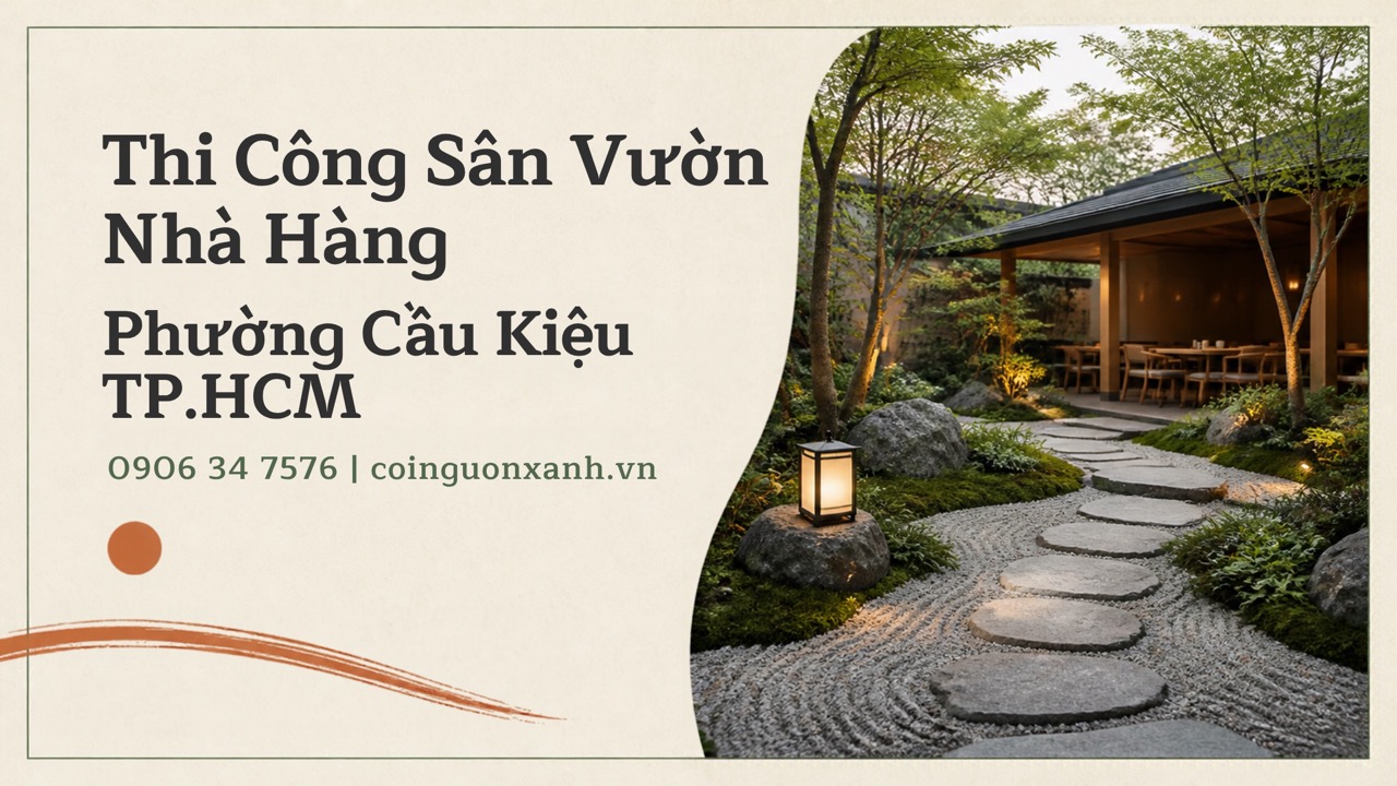 Thi Công Sân Vườn Nhà Hàng Ở Phường Cầu Kiệu TP.HCM – Đẹp, Xanh, Thu Hút Thực Khách
