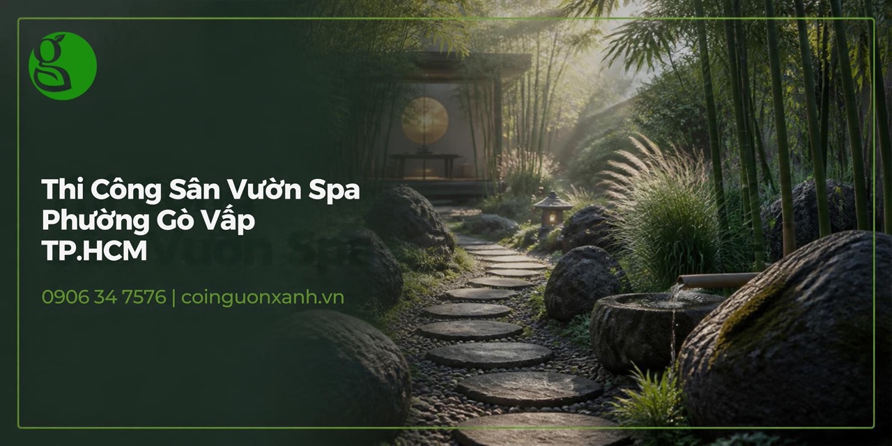 Thi Công Sân Vườn Spa Ở Phường Gò Vấp TP.HCM – Không Gian Thư Giãn Xanh