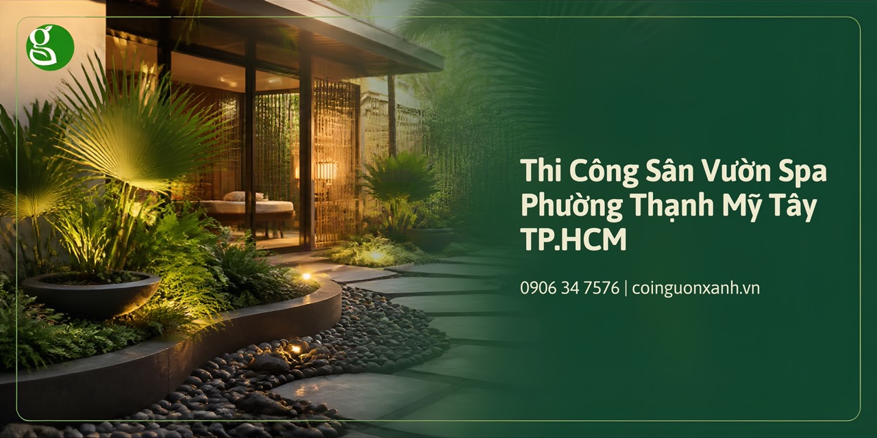 Thi Công Sân Vườn Spa Ở Phường Thạnh Mỹ Tây TP.HCM Đẹp, Thư Giãn