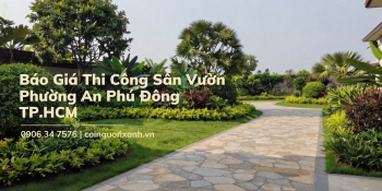 Báo giá thi công sân vườn ở Phường An Phú Đông TP.HCM