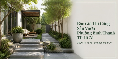 Báo Giá Thi Công Sân Vườn Ở Phường Bình Thạnh TP.HCM