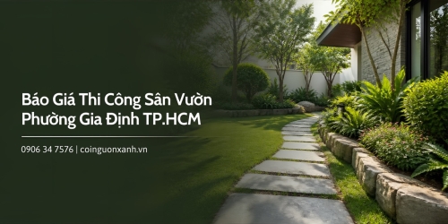 Báo Giá Thi Công Sân Vườn Ở Phường Gia Định TP.HCM