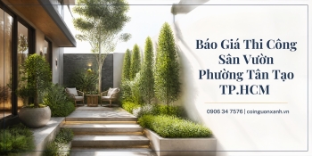 Báo Giá Thi Công Sân Vườn Ở Phường Tân Tạo TP.HCM