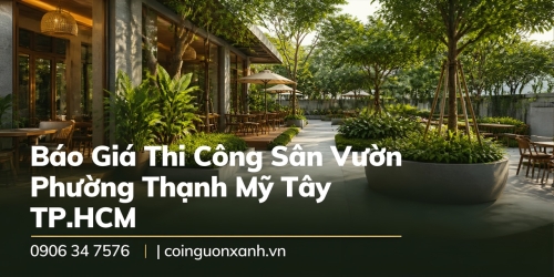 Báo Giá Thi Công Sân Vườn Ở Phường Thạnh Mỹ Tây TP.HCM