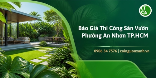 Báo Giá Thi Công Sân Vườn Ở Phường An Nhơn TP.HCM