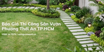Báo Giá Thi Công Sân Vườn Ở Phường Thới An TP.HCM – Thiết Kế Đẹp, Chi Phí Hợp Lý