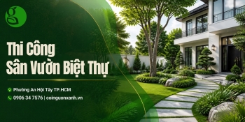Thi Công Sân Vườn Biệt Thự Ở Phường An Hội Tây TP.HCM Đẹp, Đẳng Cấp
