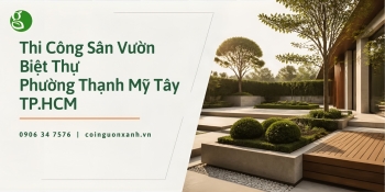 Thi Công Sân Vườn Biệt Thự Ở Phường Thạnh Mỹ Tây TP.HCM