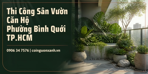 Thi công sân vườn căn hộ ở Phường Bình Quới TP.HCM chuyên nghiệp, đẹp và tiện dụng