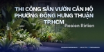 Thi công sân vườn căn hộ tại Phường Đông Hưng Thuận TP.HCM
