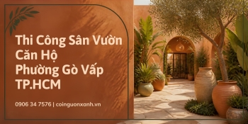 Thi Công Sân Vườn Căn Hộ Ở Phường Gò Vấp TP.HCM Đẹp, Hiện Đại