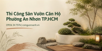 Thi công sân vườn căn hộ ở Phường An Nhơn TP.HCM đẹp, hiện đại