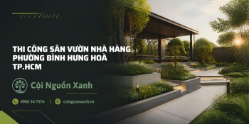 Thi Công Sân Vườn Nhà Hàng Ở Phường Bình Hưng Hòa TP.HCM
