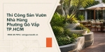 Thi Công Sân Vườn Nhà Hàng Ở Phường Gò Vấp TP.HCM Đẹp, Chuyên Nghiệp