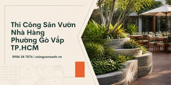Thi Công Sân Vườn Nhà Hàng Ở Phường Gò Vấp TP.HCM Đẹp, Chuyên Nghiệp