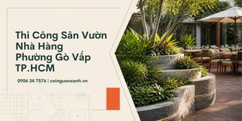 Thi Công Sân Vườn Nhà Hàng Ở Phường Gò Vấp TP.HCM Đẹp, Chuyên Nghiệp
