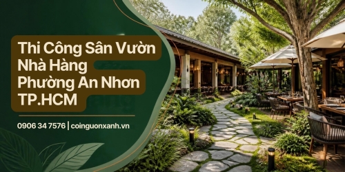 Thi Công Sân Vườn Nhà Hàng Ở Phường An Nhơn TP.HCM