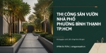 Thi công sân vườn nhà phố ở Phường Bình Thạnh TP.HCM – Đẹp, xanh, tối ưu diện tích