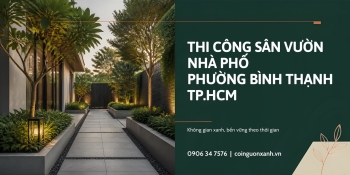 Thi công sân vườn nhà phố ở Phường Bình Thạnh TP.HCM – Đẹp, xanh, tối ưu diện tích