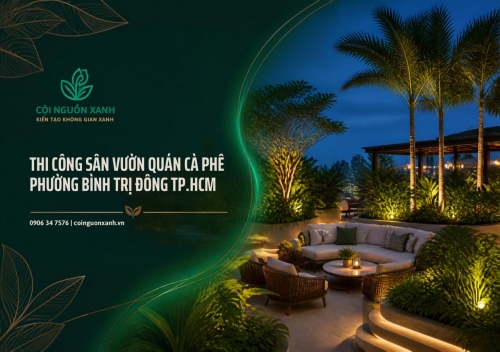 Thi Công Sân Vườn Quán Cà Phê Ở Phường Bình Trị Đông TP.HCM
