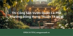 Thi công sân vườn quán cà phê tại Phường Đông Hưng Thuận TP.HCM