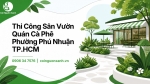 Thi Công Sân Vườn Quán Cà Phê Ở Phường Phú Nhuận TP.HCM Đẹp, Ấn Tượng