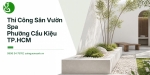 Thi Công Sân Vườn Spa Ở Phường Cầu Kiệu TP.HCM – Thiết Kế Không Gian Thư Giãn Xanh, Sang Trọng