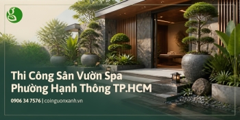 Thi Công Sân Vườn Spa Ở Phường Hạnh Thông TP.HCM Đẹp, Thư Giãn
