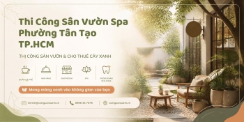 Thi Công Sân Vườn Spa Ở Phường Tân Tạo TP.HCM Chuyên Nghiệp, Đẹp Và Thư Giãn